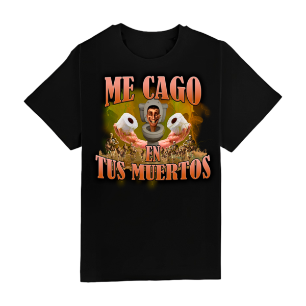 Me Cago En Tus Muertos - Camiseta