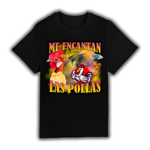 Me Encantan Las Pollas - Camiseta