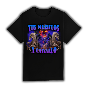 Tus muertos a caballo - Camiseta