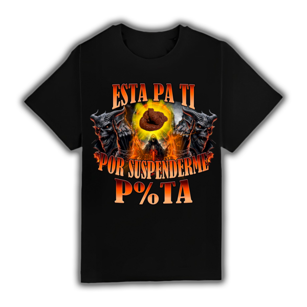 Esta Pa Ti Por Suspenderme P%ta - Camiseta