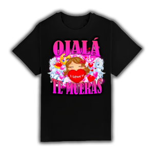 Ojala Te Mueras - Camiseta