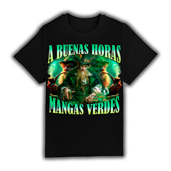 A Buenas Horas Mangas Verdes - Camiseta