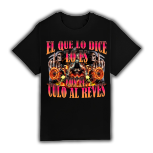 El Que Lo Dice Lo Es Con El Culo Al Revés - Camiseta