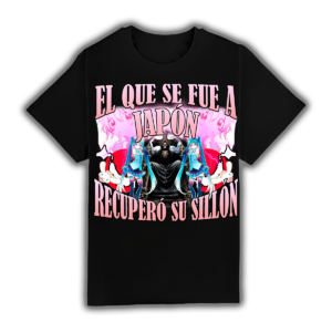 El Que Se Fue A Japón Recuperó Su Sillón - Camiseta