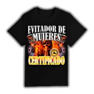 Evitador De Mujeres Certificado - Camiseta