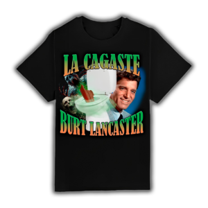 La Cagaste Burt Lancaster - Camiseta