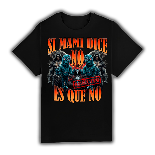 Si Mami Dice No Es Que No - Camiseta