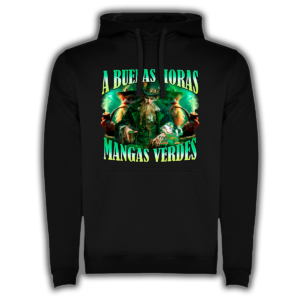 A Buenas Horas Mangas Verdes - Sudadera