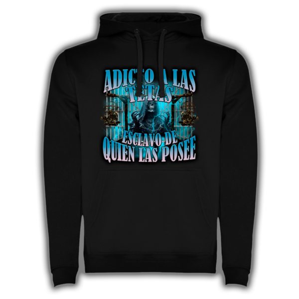 Adicto A Las Tetas Esclavo De Quien Las Posee - Sudadera