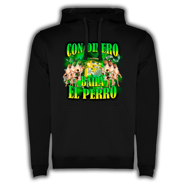 Con Dinero Baila El Perro - Sudadera