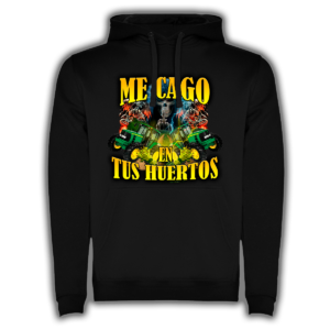 Me Cago En Tus Huertos - Sudadera