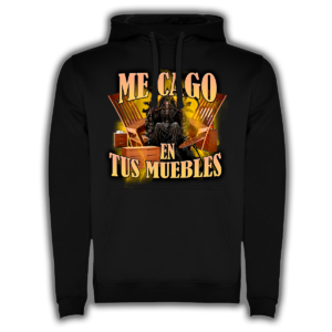Me Cago En Tus Muebles - Sudadera