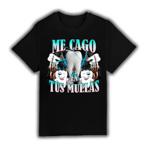 Me Cago En Tus Muelas - Camiseta