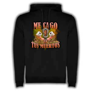 Me Cago En Tus Muertos - Sudadera