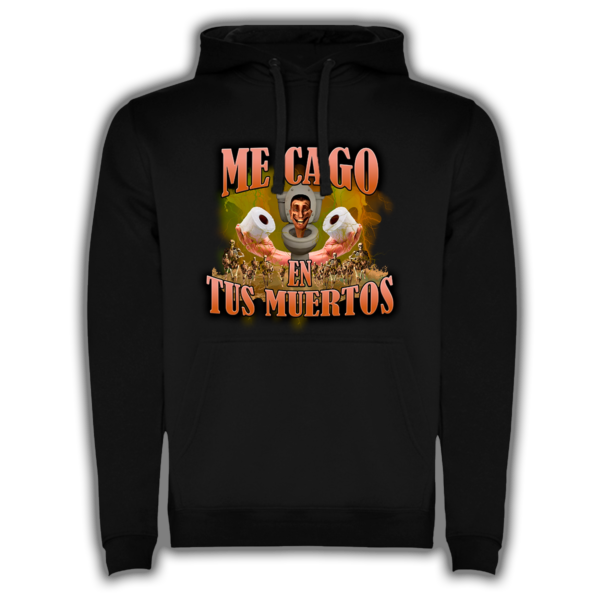 Me Cago En Tus Muertos - Sudadera