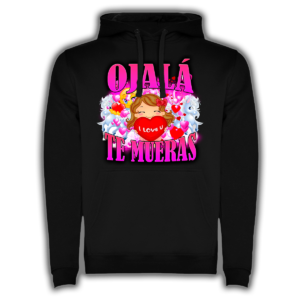 Ojalá Te Mueras - Sudadera
