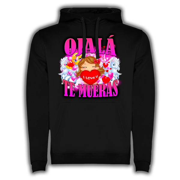 Ojalá Te Mueras - Sudadera