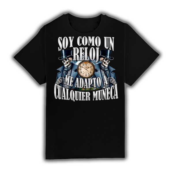 Soy Como Un Reloj Me Adapto A Cualquier Muñeca - Camiseta