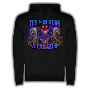 Tus Muertos A Caballo - Sudadera