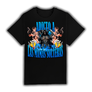 Adicto A Las Mamas Solteras - Camiseta