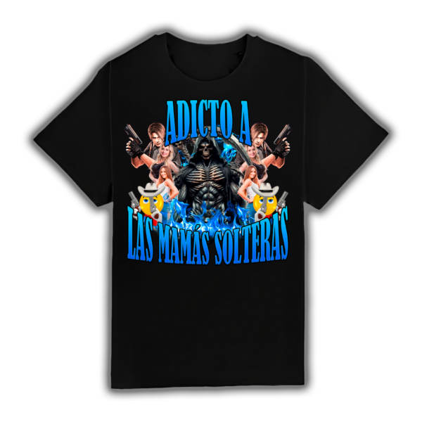 Adicto A Las Mamas Solteras - Camiseta