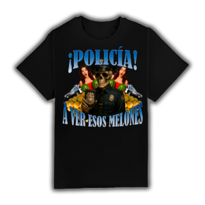 Policía A Ver Esos Melones - Camiseta