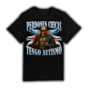 Perdonen Chicas Tengo Autismo - Camiseta