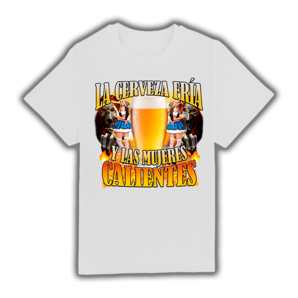 La Cerveza Fria Y Las Mujeres Calientes - Camiseta - Imagen 2
