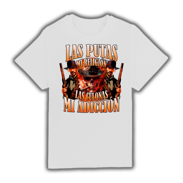 Las Putas Mi Religión Las Culonas Mi Adicción - Camiseta - Imagen 2