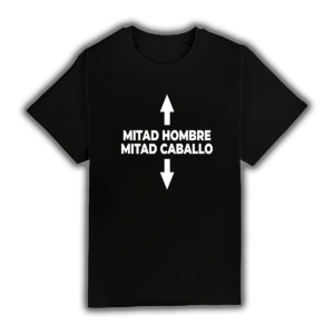 Mitad Hombre Mitad Caballo - Camiseta