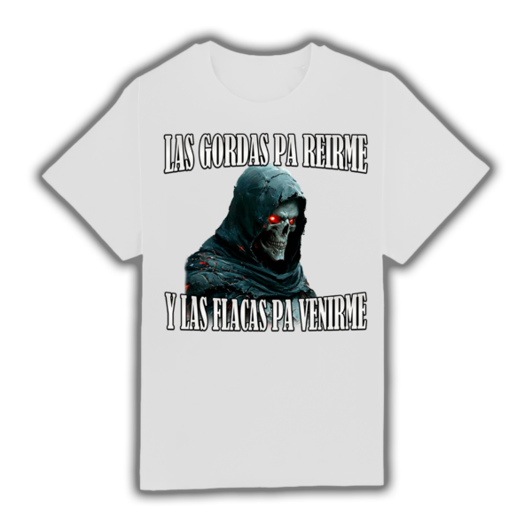 Las Gordas Pa Reirme Y Las Flacas Pa Venirme - Camiseta - Imagen 2
