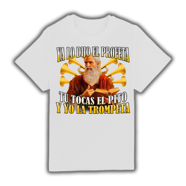 Ya Lo Dijo El Profeta Tu Tocas El Pito Y Yo La Trompeta - Camiseta - Imagen 2