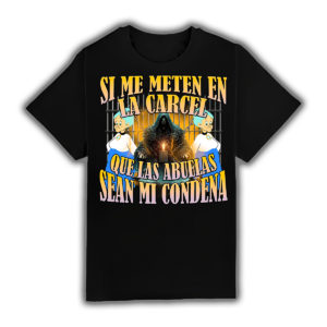 Si Me Meten En La Carcel Que Las Abuelas Sean Mi Condena - Camiseta